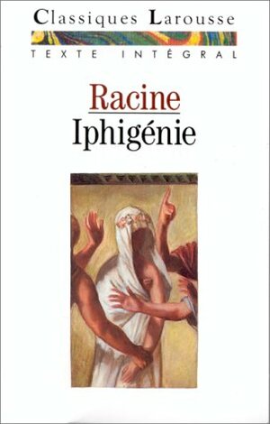 Iphigénie by Jean Racine