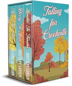 Falling for Creekville: A Sweet Romantic Comedy Boxset by Melanie Jacobson, Brittany Larsen, Brittany Larsen