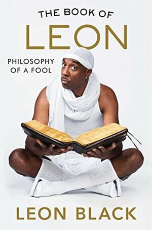 The Book of Leon: Philosophy of a Fool by Iris Bahr, Leon Black, J.B. Smoove
