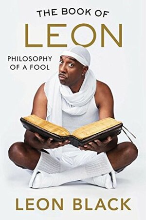 The Book of Leon: Philosophy of a Fool by J.B. Smoove, Leon Black, Iris Bahr