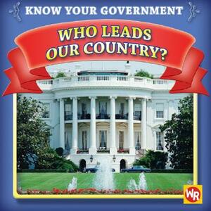 Who Leads Our Country? by Jacqueline Laks Gorman