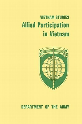 Allied Participation in Vietnam by Stanley R. Larson, United States Department of the Army, James L. Collins