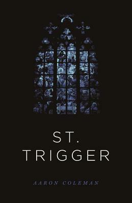 St. Trigger by Aaron Coleman