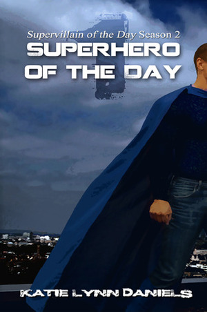 Superhero of the Day (Supervillain of the Day #2.1) by Katie Lynn Daniels