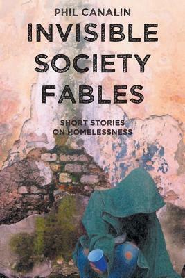 Invisible Society Fables by Phil Canalin