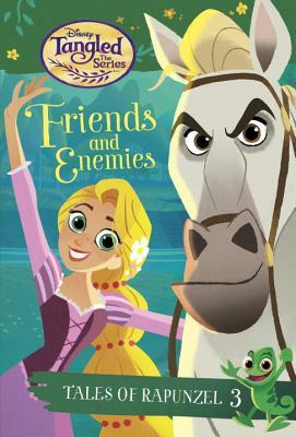 Tales of Rapunzel #3: Friends and Enemies (Disney Tangled the Series) by Kathy McCullough