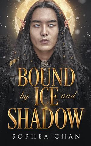 Bound by Ice and Shadow: Frostfire Chronicles by Sophea Chan