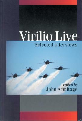 Virilio Live: Selected Interviews by 