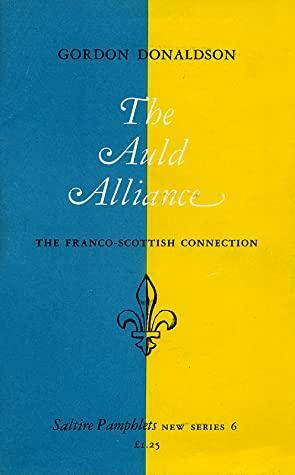 The Auld Alliance by Gordon Donaldson