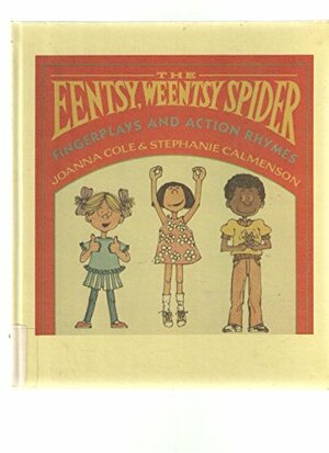 The Eentsy, Weentsy Spider: Fingerplays And Action Rhymes by Joanna Cole, Alan Tiegreen, Stephanie Calmenson