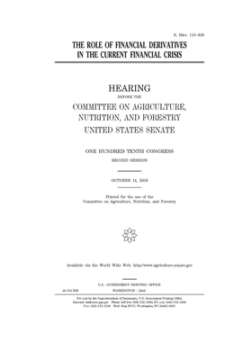 The role of financial derivatives in the current financial crisis by United States Congress, United States Senate, Committee on Agriculture Nutr (senate)