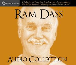 RAM Dass Audio Collection: A Collection of Three RAM Dass Favorites--Conscious Aging, the Path of Service, and Cultivating the Heart of Compassio by Ram Dass