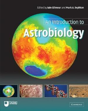 An Introduction to Astrobiology by Iain Gilmoure, Mark A. Sephton