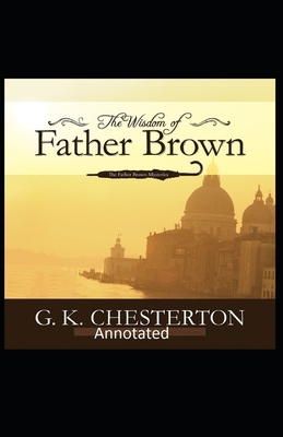 The Wisdom of Father Brown (Annotated Original Edition) by G.K. Chesterton