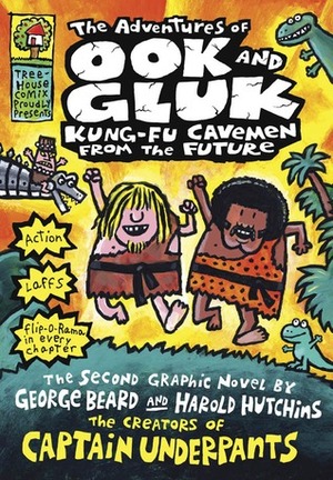 The Adventures of Ook and Gluk: Kung Fu Cavemen from the Future by George Beard, Dav Pilkey, Harold Hutchins