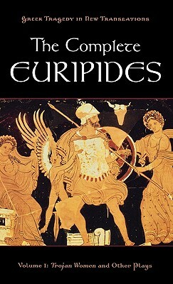 The Complete Euripides: Volume I: Trojan Women and Other Plays by 
