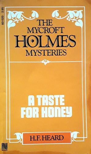 The Mycroft Holmes Mysteries: A Taste for Honey by Gerald Heard, H.F. Heard, H.F. Heard