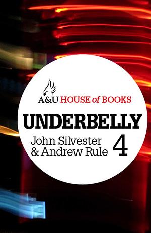 Underbelly 4 by John Silvester, Andrew Rule