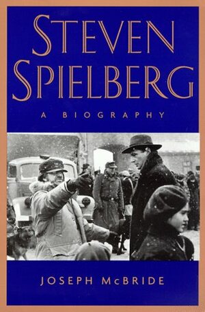 Steven Spielberg: A Biography by Joseph McBride