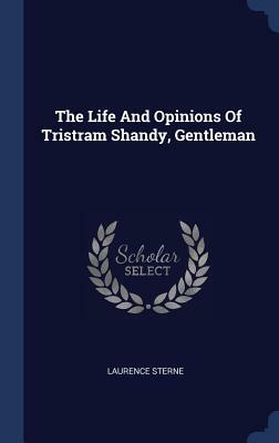 The Life and Opinions of Tristram Shandy, Gentleman by Laurence Sterne