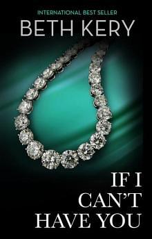 If I Can't Have You by Beth Kery