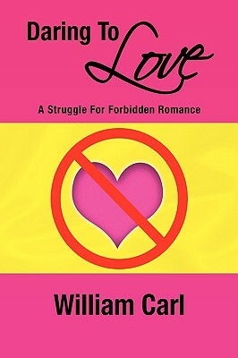 Daring to Love by William Carl