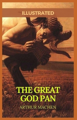 The Great God Pan: Illustrated by Arthur Machen