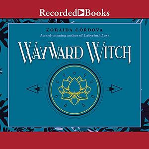 Wayward Witch by Zoraida Córdova