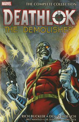 Deathlok the Demolisher: The Complete Collection by Mike Zeck, Doug Moench, Rich Buckler, J.M. DeMatteis, Bill Mantlo