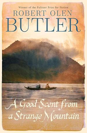 A Good Scent from a Strange Mountain by Robert Olen Butler