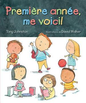 Premi?re Ann?e, Me Voici! by Tony Johnston