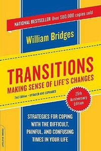 Transitions: Making Sense of Life's Changes by William Bridges