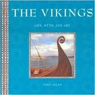 The Vikings: Life, Myth and Art by Tony Allan
