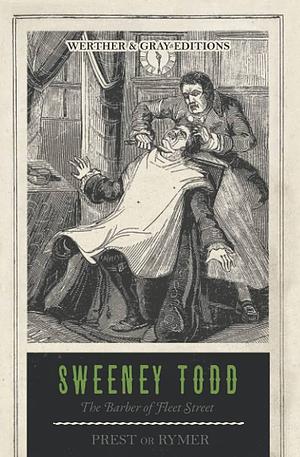 Sweeney Todd: The Barber of Fleet Street by Thomas Peckett Prest, James Malcolm Rymer