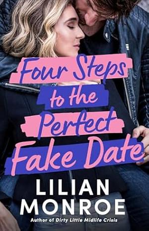 Four Steps to the Perfect Fake Date by Lilian Monroe