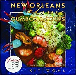 New Orleans Classic Gumbos and Soups by Kit Wohl