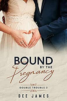 Bound By The Pregnancy by Dee James