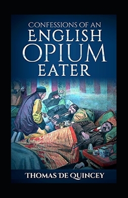 Confessions of an English Opium Annotated by Thomas De Quincey