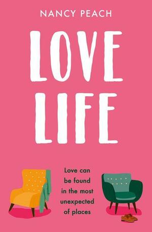 Love Life: An uplifting, poignant and feel good romance for 2021! by Nancy Peach