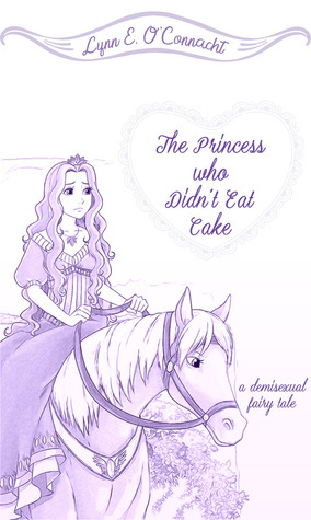 The Princess Who Didn't Eat Cake by S.L. Dove Cooper, Lynn E. O'Connacht
