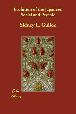 Evolution of the Japanese, Social and Psychic by Sidney L. Gulick