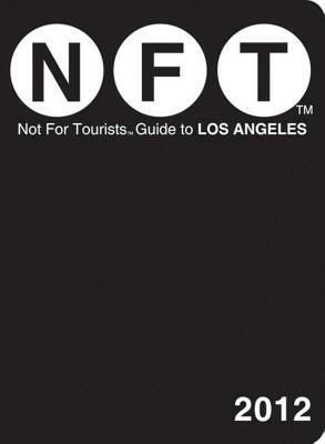 Not for Tourists Guide to Los Angeles by Not for Tourists