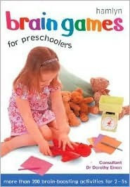 Brain Games for Preschoolers: More than 200 Brain-Boosting Activities for 2-5s by Jane Kemp