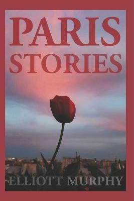 Paris Stories by Elliott Murphy