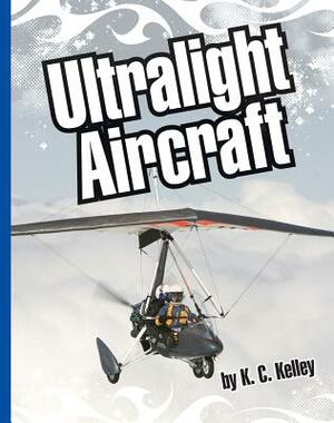 Ultralight Aircraft by K. C. Kelley