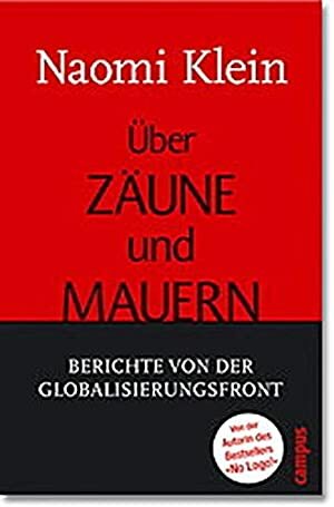 Über Zäune und Mauern. Berichte von der Globalisierungsfront by Naomi Klein