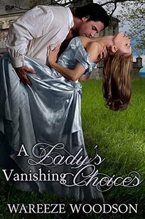 A Lady's Vanishing Choices by Wareeze Woodson