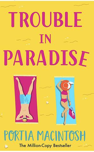 Trouble in Paradise  by Portia MacIntosh