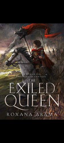 The Exiled Queen by Roxana Arama