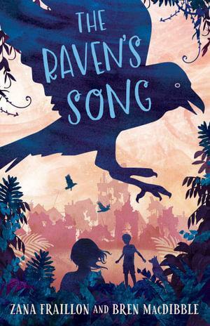 The Raven's Song by Zana Fraillon, Bren MacDibble